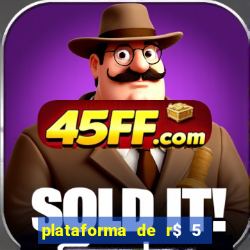 plataforma de r$ 5 para jogar